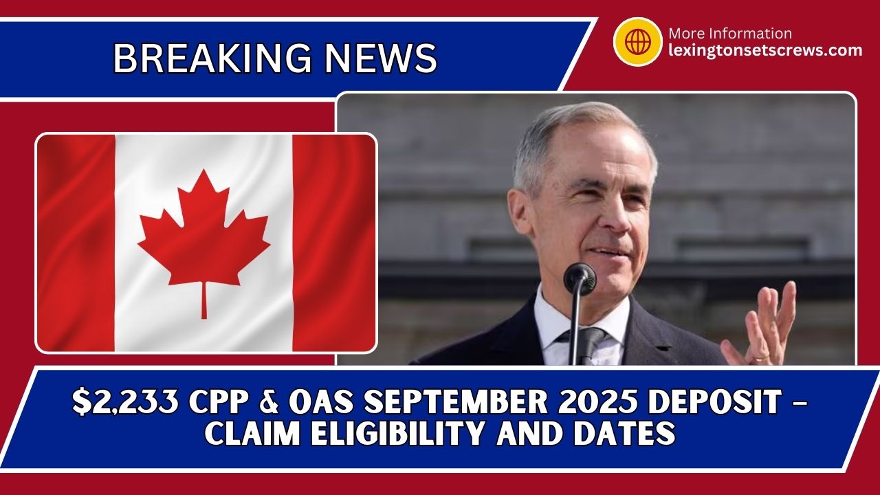 $2,233 CPP & OAS September 2025 Deposit – Claim Eligibility And Dates
