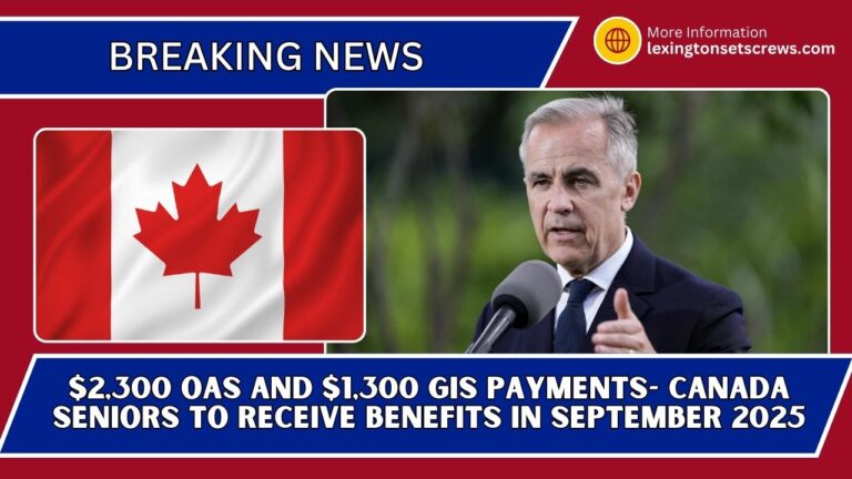 $2,300 OAS And $1,300 GIS Payments- Canada Seniors To Receive Benefits In September 2025