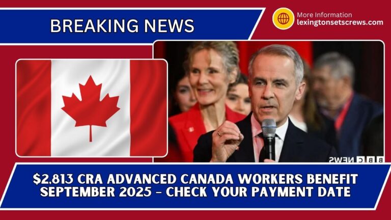 $2,813 CRA Advanced Canada Workers Benefit September 2025 – Check Your Payment Date