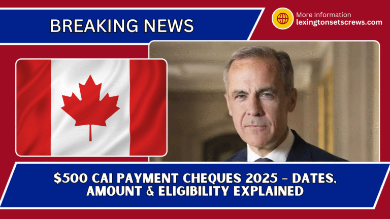 $500 CAI Payment Cheques 2025 – Dates, Amount & Eligibility Explained