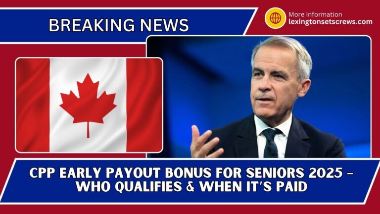 CPP Early Payout Bonus For Seniors 2025 – Who Qualifies & When It’s Paid