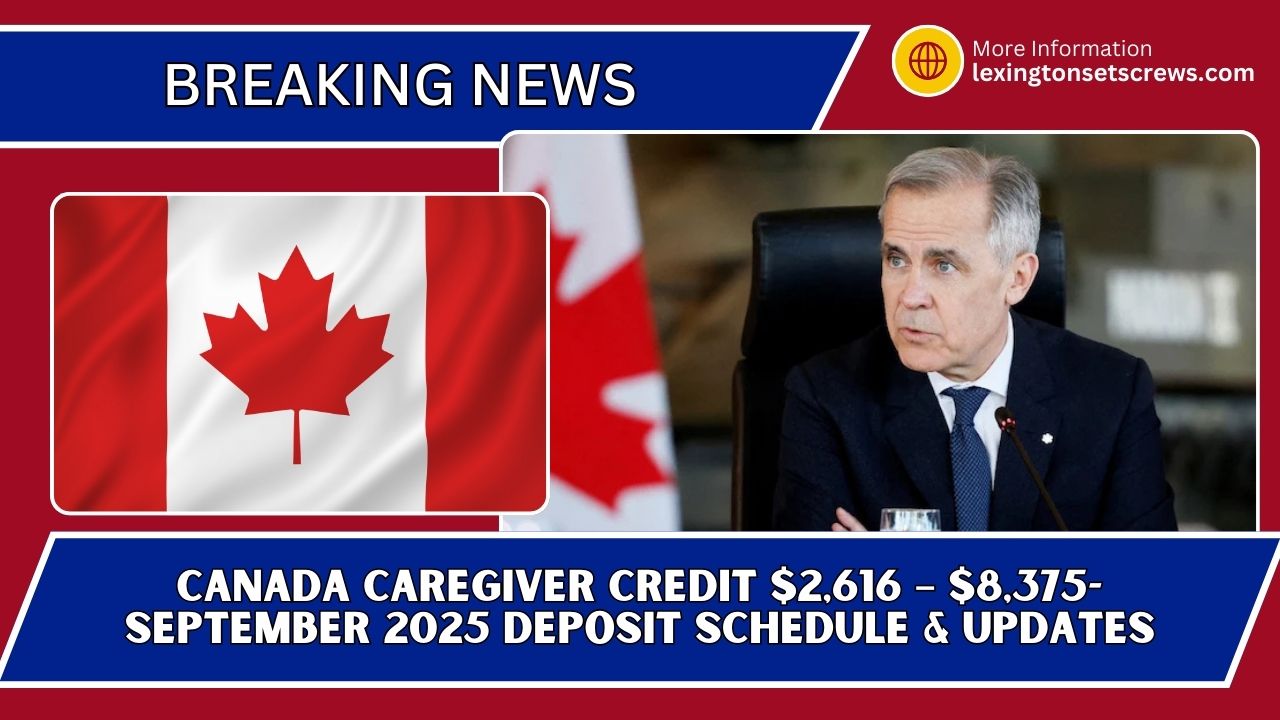 Canada Caregiver Credit $2,616 – $8,375- September 2025 Deposit Schedule & Updates