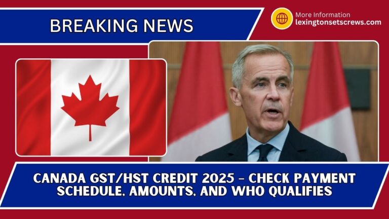 Canada GST/HST Credit 2025 – Check Payment Schedule, Amounts, And Who Qualifies