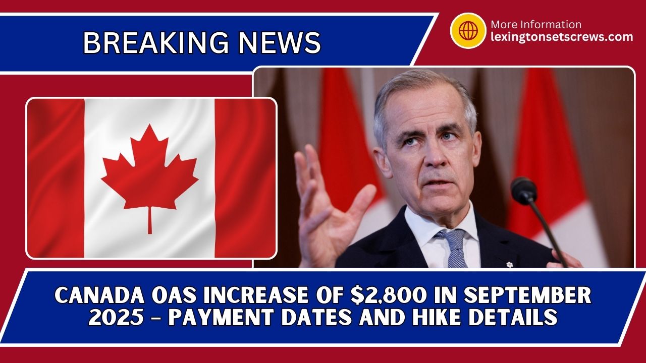 Canada OAS Increase Of $2,800 In September 2025 – Payment Dates And Hike Details