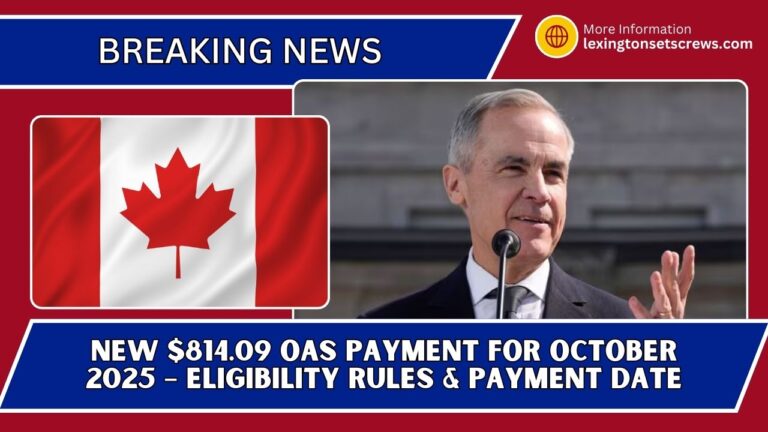New $814.09 OAS Payment For October 2025 – Eligibility Rules & Payment Date