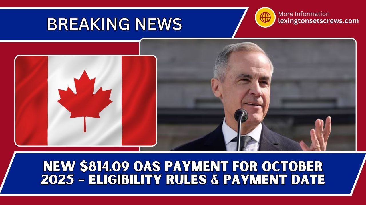 New $814.09 OAS Payment For October 2025 – Eligibility Rules & Payment Date